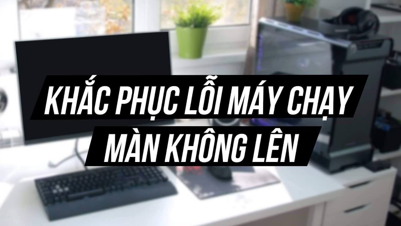 Làm Gì Khi Máy Tính Không Lên Nguồn? Nguyên Nhân Và Cách Sửa
