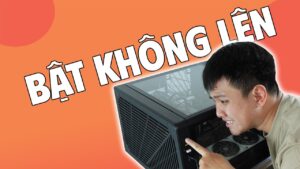 Làm Gì Khi Máy Tính Không Lên Nguồn? Nguyên Nhân Và Cách Sửa